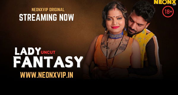 Lady Fantasy 2025 Neonx Vip Hindi Uncut Hot Porn Video